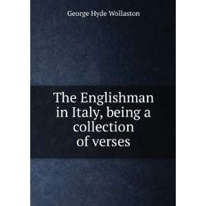  in Italy, being a collection of verses George Hyde Wollaston Books
