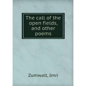    The call of the open fields, and other poems, Imri. Zumwalt Books