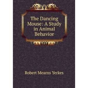  The dancing mouse; a study in animal behavior Robert 