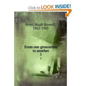   one generation to another. 1 Hugh Stowell, 1862 1903 Scott Books