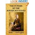 The Future of the American Negro Booker T. Washingtons Views on 