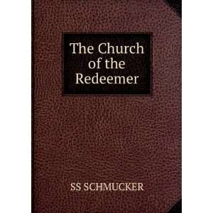  The Church of the Redeemer SS SCHMUCKER Books