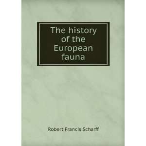  The history of the European fauna Robert Francis Scharff Books