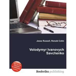  Volodymyr Ivanovych Savchenko Ronald Cohn Jesse Russell 