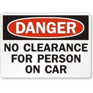 Danger No Clearance For Person On Car Laminated Vinyl Sign, 14 x 10