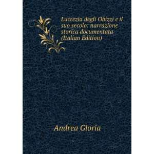   narrazione storica documentata (Italian Edition) Andrea Gloria Books