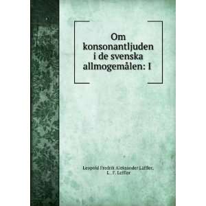   len I . L . F. Leffler Leopold Fredrik Aleksander LÃ¤ffler Books