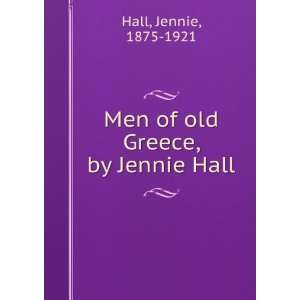  Men of old Greece, by Jennie Hall Jennie, 1875 1921 Hall Books