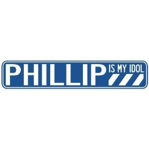   PHILLIP IS MY IDOL STREET SIGN