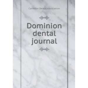 Dominion dental journal Canadian Dental Association  