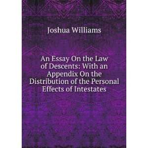  An Essay On the Law of Descents With an Appendix On the 