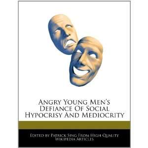  Angry Young Mens Defiance Of Social Hypocrisy And 
