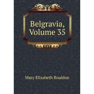  Belgravia, Volume 35 Mary Elizabeth Braddon Books