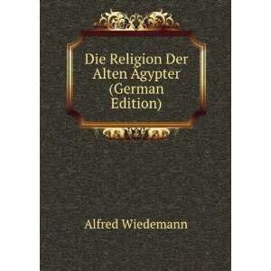   Religion Der Alten Ãgypter (German Edition) Alfred Wiedemann Books