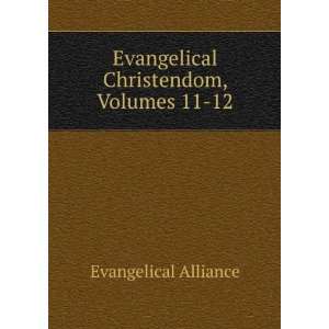  Evangelical Christendom, Volumes 11 12 Evangelical 