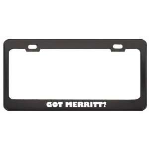 Got Merritt? Boy Name Black Metal License Plate Frame Holder Border 
