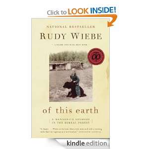 Of This Earth A Mennonite Boyhood in the Boreal Forest Rudy Wiebe 