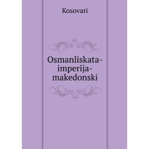  Osmanliskata imperija makedonski Kosovari Books