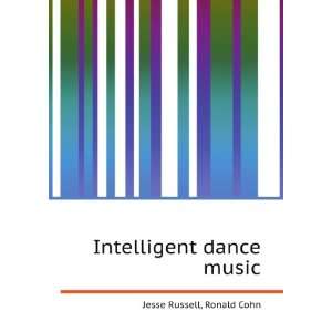 Intelligent dance music Ronald Cohn Jesse Russell  Books
