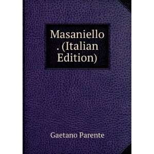  Masaniello . (Italian Edition) Gaetano Parente Books