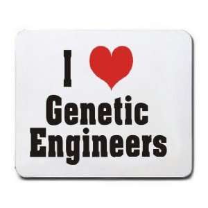  I Love/Heart Genetic Engineers Mousepad