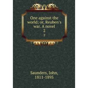   world; or, Reubens war. A novel. 2 John, 1811 1895 Saunders Books