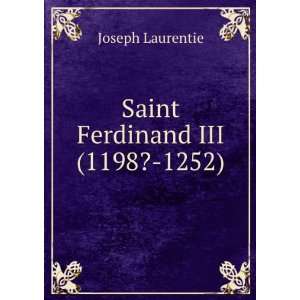  Saint Ferdinand III (1198? 1252). Joseph Laurentie Books