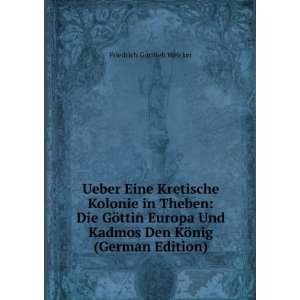   Kadmos Den KÃ¶nig (German Edition) Friedrich Gottlieb Welcker