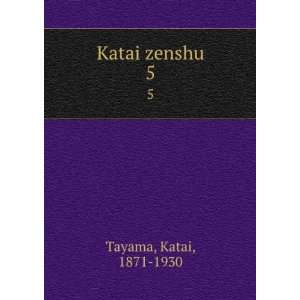  Katai zenshu. 5 Katai, 1871 1930 Tayama Books