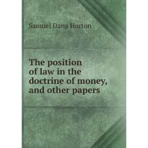  The position of law in the doctrine of money, and other 