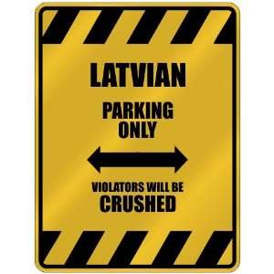   LATVIAN PARKING ONLY VIOLATORS WILL BE CRUSHED  PARKING 