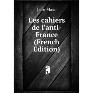  Les cahiers de lanti France (French Edition) Jean Maxe 
