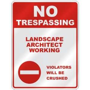 NO TRESPASSING  LANDSCAPE ARCHITECT WORKING VIOLATORS WILL BE CRUSHED 