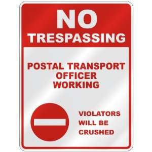 NO TRESPASSING  POSTAL TRANSPORT OFFICER WORKING VIOLATORS WILL BE 
