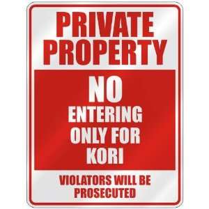   PROPERTY NO ENTERING ONLY FOR KORI  PARKING SIGN