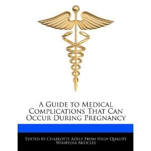  A Guide to Medical Complications That Can Occur During 