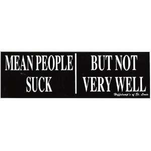 MEAN PEOPLE SUCK BUT NOT VERY WELL decal bumper sticker