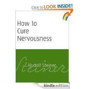 How to Cure Nervousness Rudolf Steiner, M Barton  Kindle 