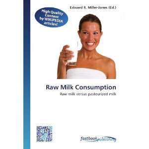  Raw Milk Consumption Raw milk versus pasteurized milk 