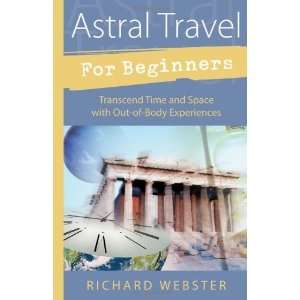  Astral Travel for Beginners Transcend Time and Space with 