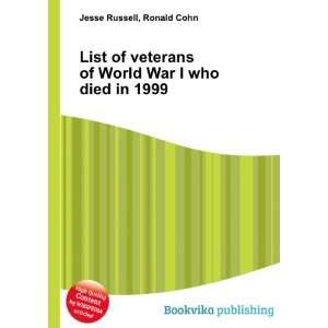 List of veterans of World War I who died in 1999 Ronald Cohn Jesse 