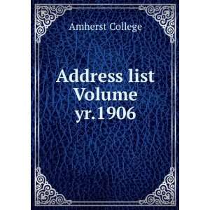  Address list Volume yr.1906 Amherst College Books