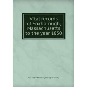  records of Foxborough, Massachusetts to the year 1850 New England 