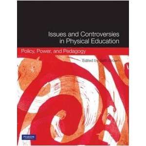  Issues and Controversies in Physical Education S Brown 