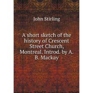   Street Church, Montreal. Introd. by A.B. Mackay John Stirling Books