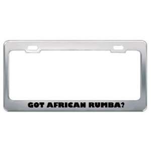 Got African Rumba? Music Musical Instrument Metal License Plate Frame 