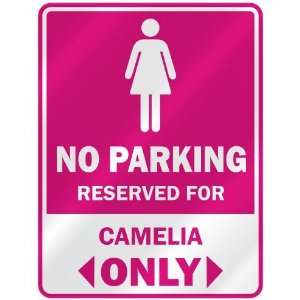    RESERVED FOR CAMELIA ONLY  PARKING SIGN NAME