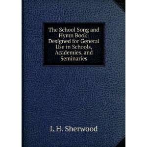  The School Song and Hymn Book Designed for General Use in 