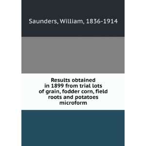  Results obtained in 1899 from trial lots of grain, fodder 