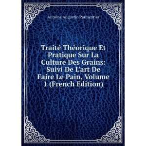   Culture Des Grains Suivi De Lart De Faire Le Pain, Volume 1 (French